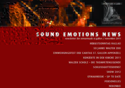 SOUND EMOTIONS NEWS  newsletter der otmarmusik st.gallen / november 2011 HERBSTSONNTAG HALLAU 50 JAHRE WALTER ZOO
