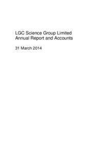 LGC Science Group Limited Annual Report and Accounts 31 March 2014 LGC Science Group Limited