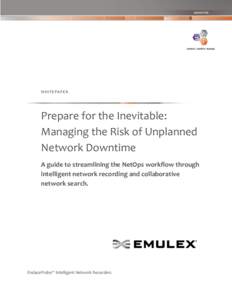 WHITEPAPER  Prepare for the Inevitable: Managing the Risk of Unplanned Network Downtime A guide to streamlining the NetOps workflow through