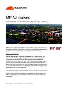 MIT Admissions Sometimes MITAdmissions.org is loved too much MITadmissions.org features blogs from students and staff, as well as information about the admissions process, campus visits, and community culture. Their targ