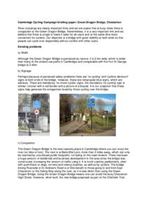 Cambridge Cycling Campaign briefing paper: Green Dragon Bridge, Chesterton River crossings are clearly important links and we are aware that at busy times there is congestion at the Green Dragon Bridge. Nevertheless, it 