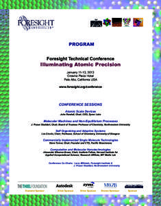 PROGRAM Foresight Technical Conference Illuminating Atomic Precision January 11-13, 2013 Crowne Plaza Hotel