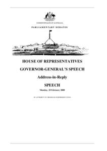HOUSE OF REPRESENTATIVES GOVERNOR-GENERAL’S SPEECH Address-in-Reply SPEECH Monday, 18 February 2008