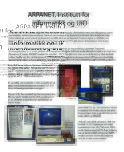 ARPANET, Institutt for informatikk og UiO I 1968 ble NORSAR etablert på Kjeller for å samle inn seismikkdata i forbindelse med overvåkingen av prøvestansavtalen mellom atommaktene. Dataene ble samlet inn og analysert