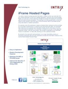 Intrix Technology Inc.  iFrame Hosted Pages You need a means to accept payment information, whether its from your web site, from your mobile application or from your installed application. Using the Intrix iFrame Hosted 