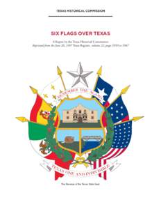 SIX FLAGS OVER TEXAS A Report by the Texas Historical Commission Reprinted from the June 20, 1997 Texas Register, volume 22, pages 5959 to 5967 The Reverse of the Texas State Seal