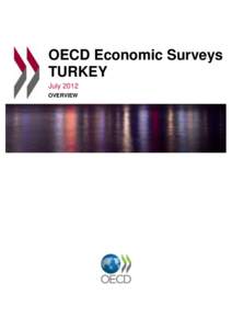 OECD Economic Surveys TURKEY July 2012 OVERVIEW  This document and any map included herein are without prejudice to the status of or sovereignty over