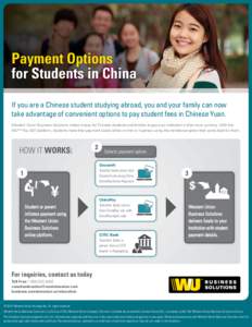 Payment Options for Students in China If you are a Chinese student studying abroad, you and your family can now take advantage of convenient options to pay student fees in Chinese Yuan. Western Union Business Solutions m