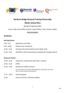 Northern Bridge Doctoral Training Partnership Winter Schooland 27 February 2015 Venue: Public Record Office Northern Ireland (PRONI), Titanic Quarter, Belfast  PROGRAMME