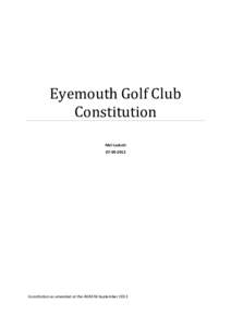 Eyemouth Golf Club Constitution Mel LockettConstitution as amended at the AGM 06 September 2013