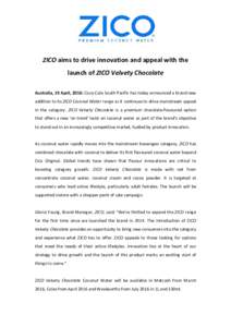 ZICO aims to drive innovation and appeal with the launch of ZICO Velvety Chocolate Australia, 19 April, 2016: Coca-Cola South Pacific has today announced a brand new addition to its ZICO Coconut Water range as it continu