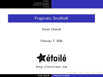 Outline Smalltalk Overview Pragmatic Smalltalk Closing  Pragmatic Smalltalk