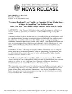 FOR IMMEDIATE RELEASE December 19, 2011 Contact: Joe DeAnda[removed]Treasurer Lockyer Urges Families to Consider Giving ScholarShare College Savings Plan This Holiday Season