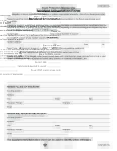 CONFIDENTIAL  Youth Protection/Membership Incident Information Form (Allegations of abuse, violations of BSA guidelines or policies, inappropriate behavior by a Scout/Scout leader/parent/other)