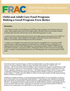 Child Nutrition Reauthorization Issue Brief Child and Adult Care Food Program: Making a Good Program Even Better Summary • The Child and Adult Care Food Program (CACFP) provides funding to serve healthy meals and