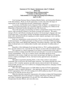 Statement of TSA Deputy Administrator John W. Halinski Before the United States House of Representatives Committee on Homeland Security Subcommittee on Oversight and Management Efficiency April 12, 2013