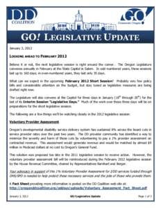 GO! LEGISLATIVE UPDATE January 3, 2012 LOOKING AHEAD TO FEBRUARY 2012 Believe it or not, the next legislative session is right around the corner. The Oregon Legislature convenes annually in February at the State Capitol 