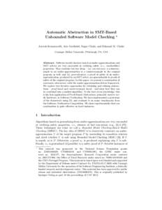 Automatic Abstraction in SMT-Based Unbounded Software Model Checking ⋆ Anvesh Komuravelli, Arie Gurfinkel, Sagar Chaki, and Edmund M. Clarke Carnegie Mellon University, Pittsburgh, PA, USA  Abstract. Software model che