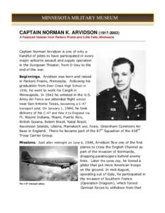 MINNESOTA MILITARY MUSEUM CAPTAIN NORMAN K. ARVIDSONA Featured Veteran from Parkers Prairie and Little Falls, Minnesota Captain Norman Arvidson is one of only a handful of pilots to have participated in ever