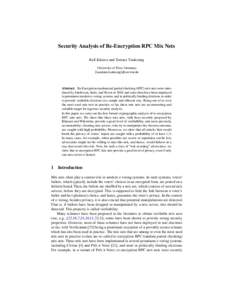 Security Analysis of Re-Encryption RPC Mix Nets Ralf K¨usters and Tomasz Truderung University of Trier, Germany {kuesters,truderung}@uni-trier.de  Abstract. Re-Encryption randomized partial checking (RPC) mix nets were 