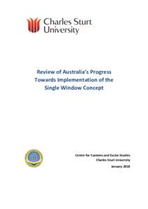 Review of Australia’s Progress Towards Implementation of the Single Window Concept Centre for Customs and Excise Studies Charles Sturt University