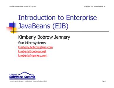 Colorado Software Summit: October 26 – 31, 2003  © Copyright 2003, Sun Microsystems, Inc. Introduction to Enterprise JavaBeans (EJB)