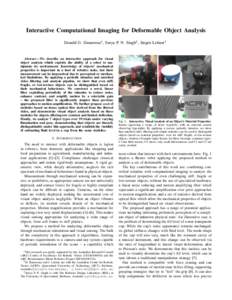 Interactive Computational Imaging for Deformable Object Analysis Donald G. Dansereau1 , Surya P. N. Singh2 , J¨urgen Leitner1 Abstract— We describe an interactive approach for visual object analysis which exploits the