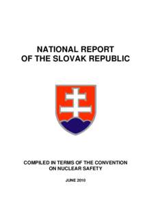 NATIONAL REPORT OF THE SLOVAK REPUBLIC COMPILED IN TERMS OF THE CONVENTION ON NUCLEAR SAFETY JUNE 2010
