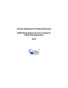 Arizona Department of Water Resources GWSI Quick Reference User’s Guide for GWSI Web Application 2010  INTRODUCTION