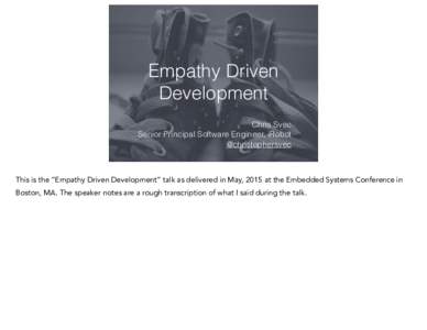 Empathy Driven Development Chris Svec Senior Principal Software Engineer, iRobot @christophersvec