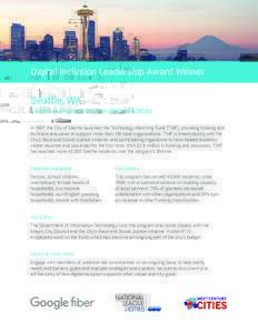 Digital Inclusion Leadership Award Winner  Seattle, WA Leader in Digital Inclusion Best Practices In 1997, the City of Seattle launched the Technology Matching Fund (TMF), providing funding and