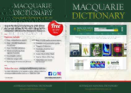 MACQUARIE DICTIONARY macquariedictionary.com.au Access the Macquarie Dictionary Sixth Edition plus annual updates of new words, along with its