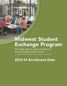 Midwest Student Exchange Program An easy way to save money on out-of-state tuition costs A program of the Midwestern Higher Education Compact
