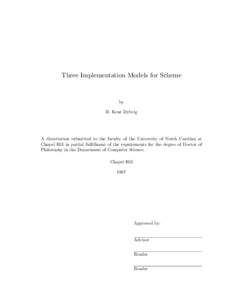Three Implementation Models for Scheme  by R. Kent Dybvig  A dissertation submitted to the faculty of the University of North Carolina at