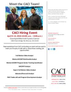 Meet the CACI Team! CACI provides information solutions and services in support of national security missions and government transformation for Intelligence, Defense, and Federal Civilian customers. CACI is a member of t