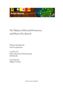 The Malaise of Electoral Democracy and What to Do About It Prologue and epilogue by David Van Reybrouck Lead Pieces by