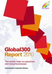Global300 Report 2010 The world’s major co-operatives and mutual businesses International Co-operative Alliance