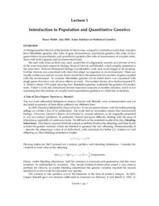 Lecture 1 Introduction to Population and Quantitative Genetics Bruce Walsh. JulyAsian Institute on Statistical Genetics OVERVIEW As background for the rest of the lectures in this course, our goal is to introduce 