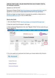 STEP-BY-STEP GUIDE: ONLINE REGISTRATION AND STUDENT PORTAL For Existing Customers Updated as at 30 Oct 2015 Please go to Student Portal (http://hcs.aimsapp.com/studportal/frmLogin.aspx) to register for a course with the 