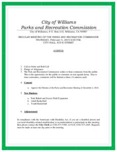 City of Williams Parks and Recreation Commission City of Williams, P.O. Box 310, Williams, CAREGULAR MEETING OF THE PARKS AND RECREATION COMMISSION THURSDAY, February 5, 2015 6:00 P.M. CITY HALL, 810 E STREET