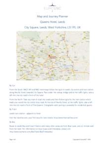 Map and Journey Planner Queens Hotel, Leeds City Square, Leeds, West Yorkshire, LS1 1PJ, UK By Car: From the South: M621, M1 and M62 motorways follow the signs to Leeds city centre and train station,