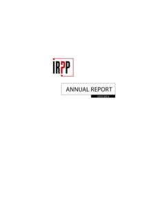 annual report Founded in 1972, the Institute for Research on Public Policy is an independent, national, bilingual, nonprofit organization. The IRPP seeks to improve public policy in Canada by generating