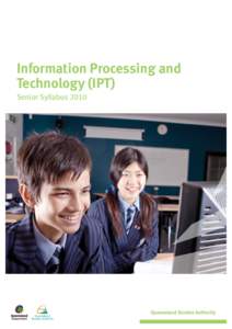 Information Processing and Technology (IPT) Senior Syllabus 2010 Queensland Studies Authority