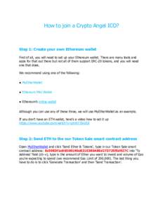 How to join a Crypto Angel ICO?  Step 1: Create your own Ethereum wallet First of all, you will need to set up your Ethereum wallet. There are many tools and apps for that out there but not all of them support ERC-20 tok