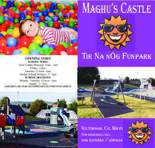 Maghu’s Castle  OPENING TIMES Tir Na nÓg Funpark