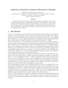 Small area estimation in business information technology Militino, A.F., Ugarte, M.D., Goicoa, T. Departamento de Estad´ıstica e Investigaci´ on Operativa, Universidad P´ ublica de Navarra Campus de Arrosad´ıa, 310