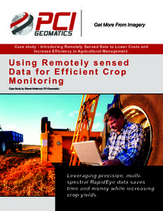 Get More From Imagery  Case study - Introducing Remotely Sensed Data to Lower Costs and Increase Efficiency in Agricultural Management.  Using Remotely sensed