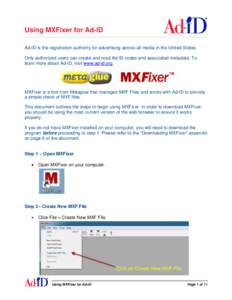 Using MXFixer for Ad-ID Ad-ID is the registration authority for advertising across all media in the United States. Only authorized users can create and read Ad-ID codes and associated metadata. To learn more about Ad-ID,