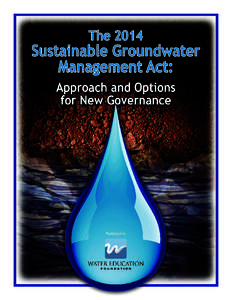 Approach and Options for New Groundwater Governance Prior to passage of the SGMA, groundwater was largely unregulated in the state of California, especially compared to the comprehensive permit system for the state’s 