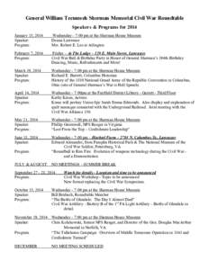 General William Tecumseh Sherman Memorial Civil War Roundtable Speakers & Programs for 2014 January 15, 2014 Speaker: Program: